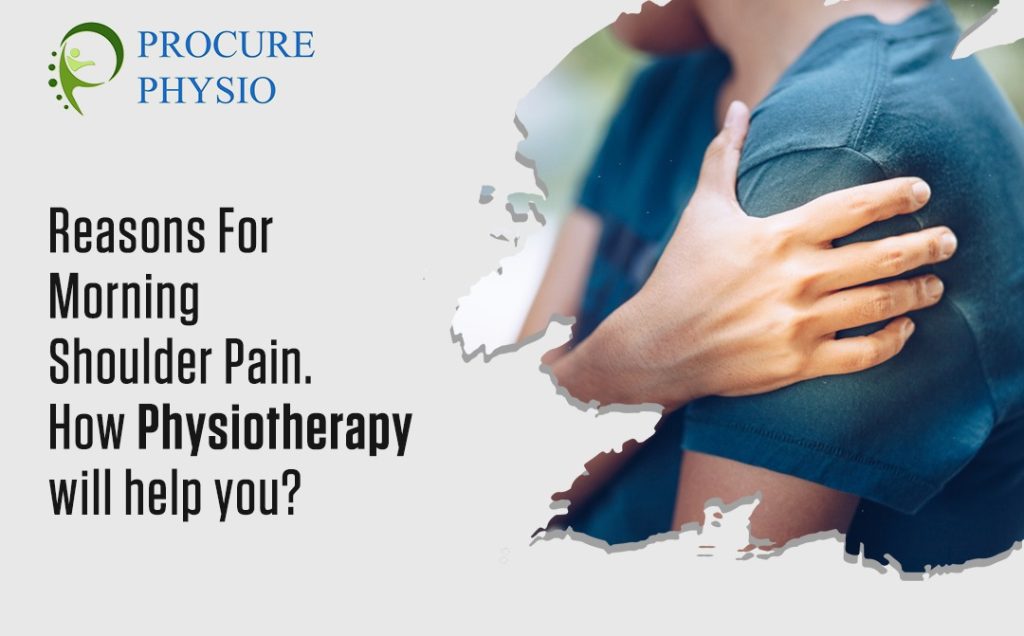 Reasons For Morning Shoulder Pain. How Physiotherapy will help you - Procure Physiotherapy Burlington